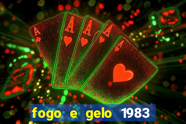 fogo e gelo 1983 dublado download